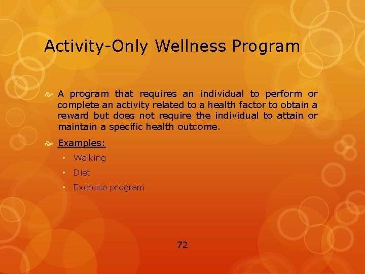 Activity-Only Wellness Program A program that requires an individual to perform or complete an