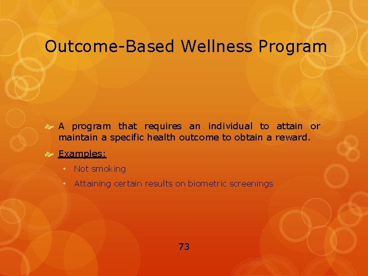 Outcome-Based Wellness Program A program that requires an individual to attain or maintain a