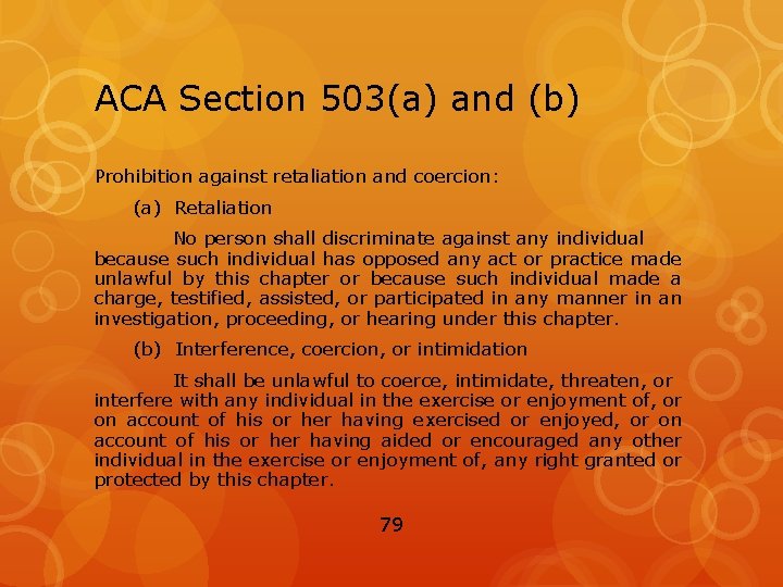 ACA Section 503(a) and (b) Prohibition against retaliation and coercion: (a) Retaliation No person