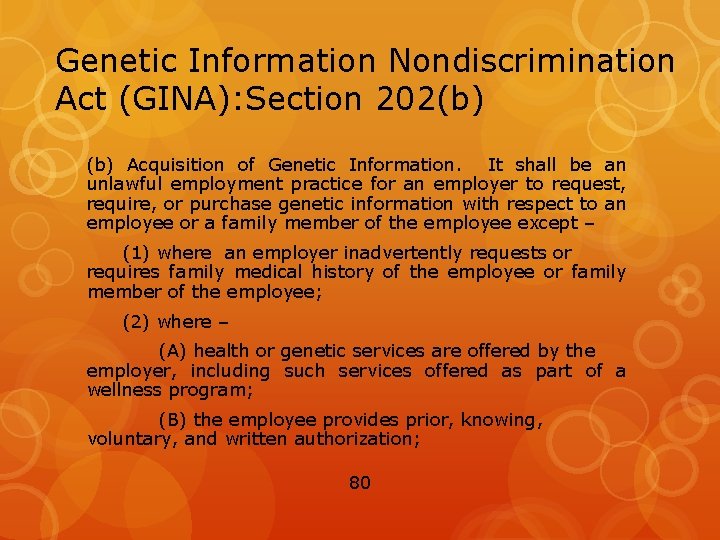 Genetic Information Nondiscrimination Act (GINA): Section 202(b) Acquisition of Genetic Information. It shall be