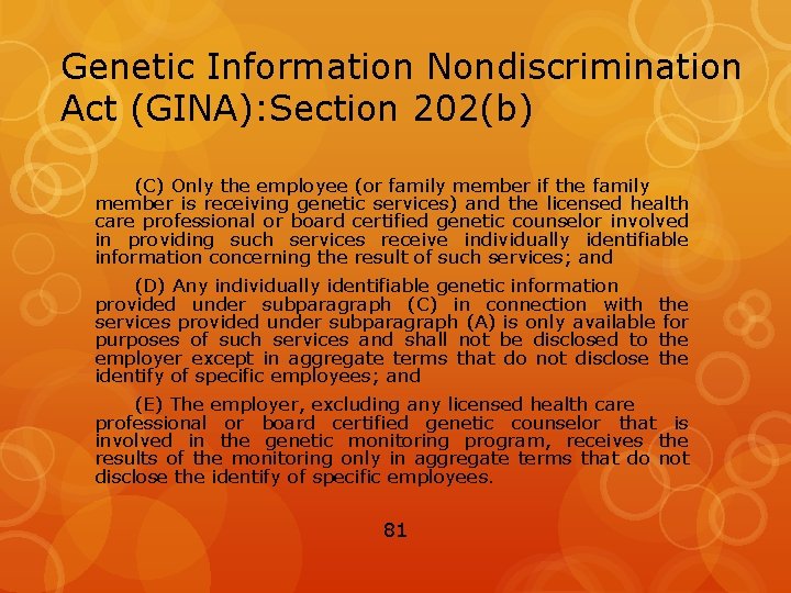 Genetic Information Nondiscrimination Act (GINA): Section 202(b) (C) Only the employee (or family member