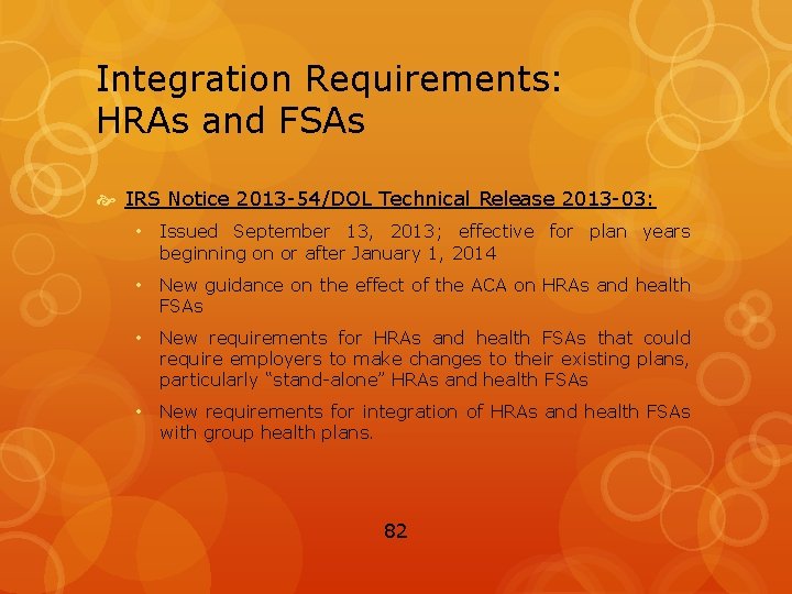 Integration Requirements: HRAs and FSAs IRS Notice 2013 -54/DOL Technical Release 2013 -03: •