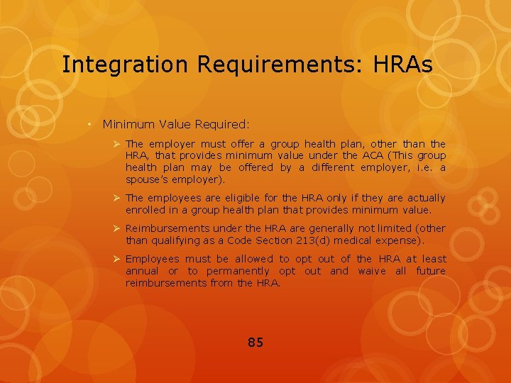 Integration Requirements: HRAs • Minimum Value Required: Ø The employer must offer a group