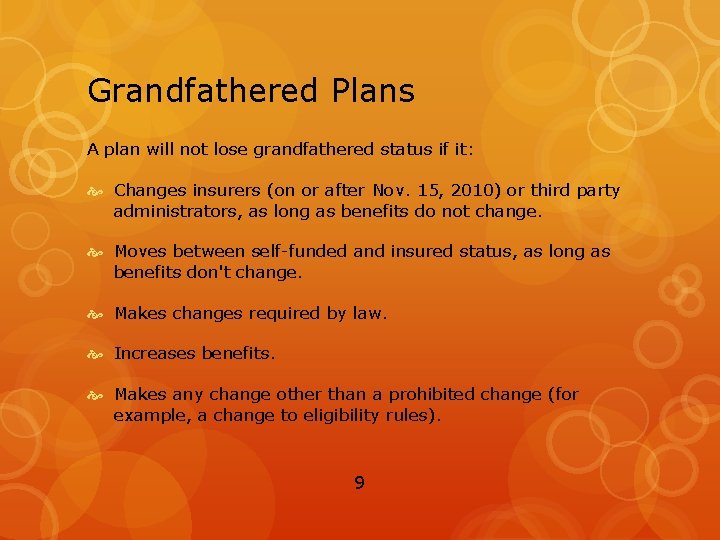 Grandfathered Plans A plan will not lose grandfathered status if it: Changes insurers (on