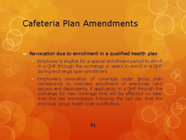Cafeteria Plan Amendments Revocation due to enrollment in a qualified health plan • Employee