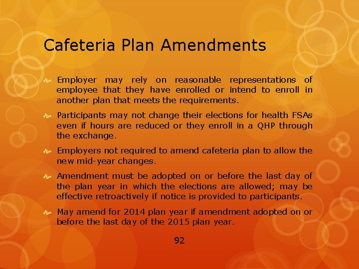 Cafeteria Plan Amendments Employer may rely on reasonable representations of employee that they have