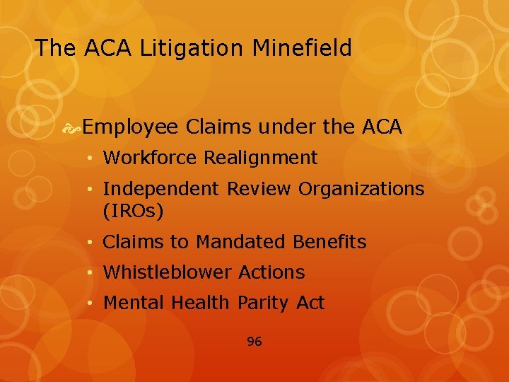 The ACA Litigation Minefield Employee Claims under the ACA • Workforce Realignment • Independent