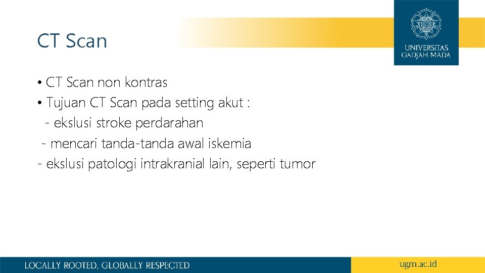 CT Scan • CT Scan non kontras • Tujuan CT Scan pada setting akut