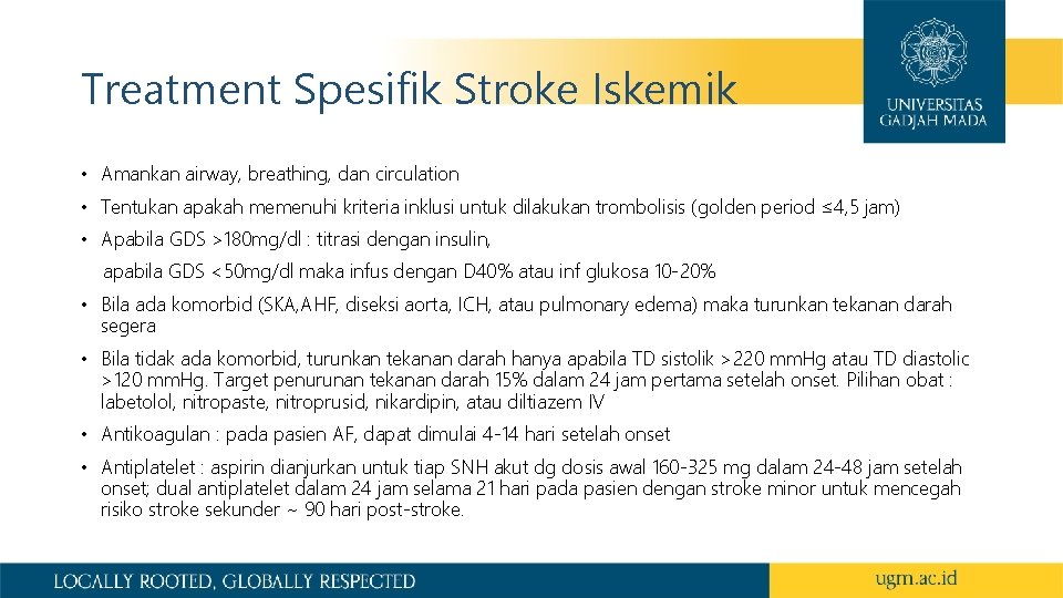 Treatment Spesifik Stroke Iskemik • Amankan airway, breathing, dan circulation • Tentukan apakah memenuhi