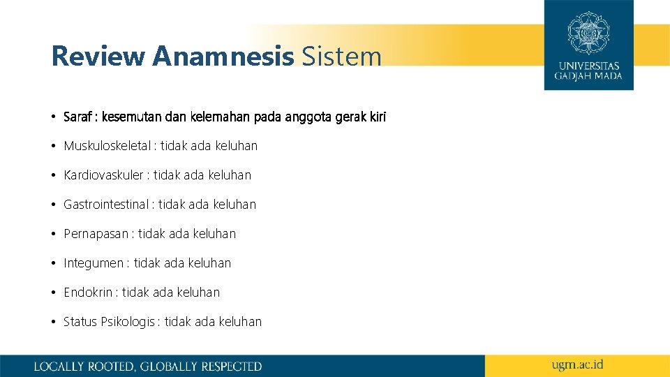 Review Anamnesis Sistem • Saraf : kesemutan dan kelemahan pada anggota gerak kiri •