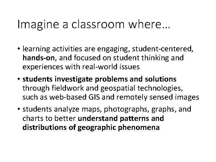 Imagine a classroom where… • learning activities are engaging, student-centered, hands-on, and focused on