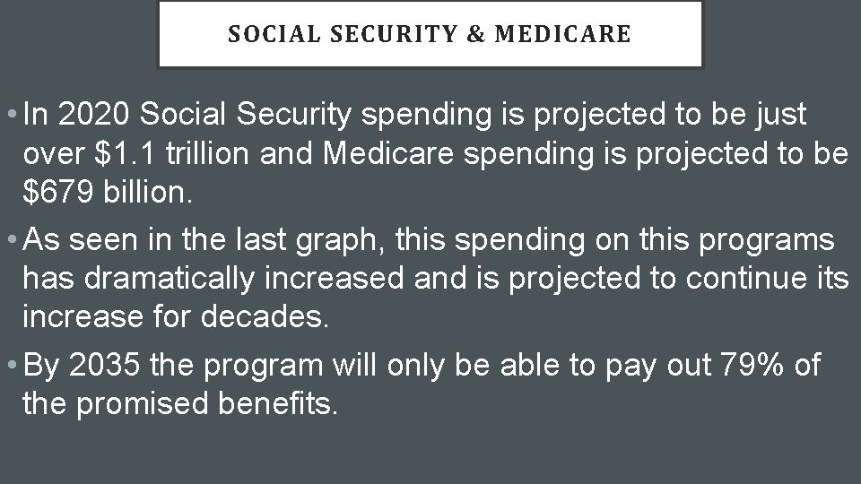 SOCIAL SECURITY & MEDICARE • In 2020 Social Security spending is projected to be