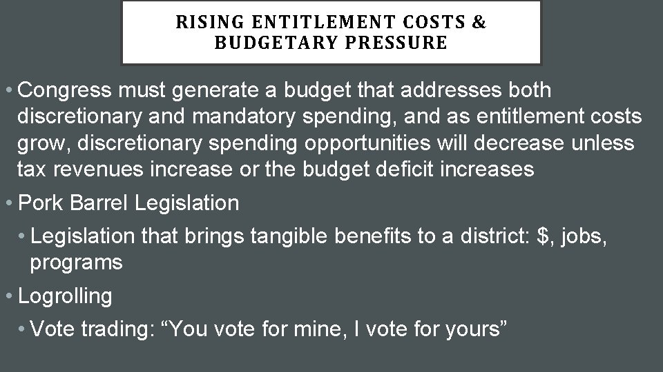 RISING ENTITLEMENT COSTS & BUDGETARY PRESSURE • Congress must generate a budget that addresses