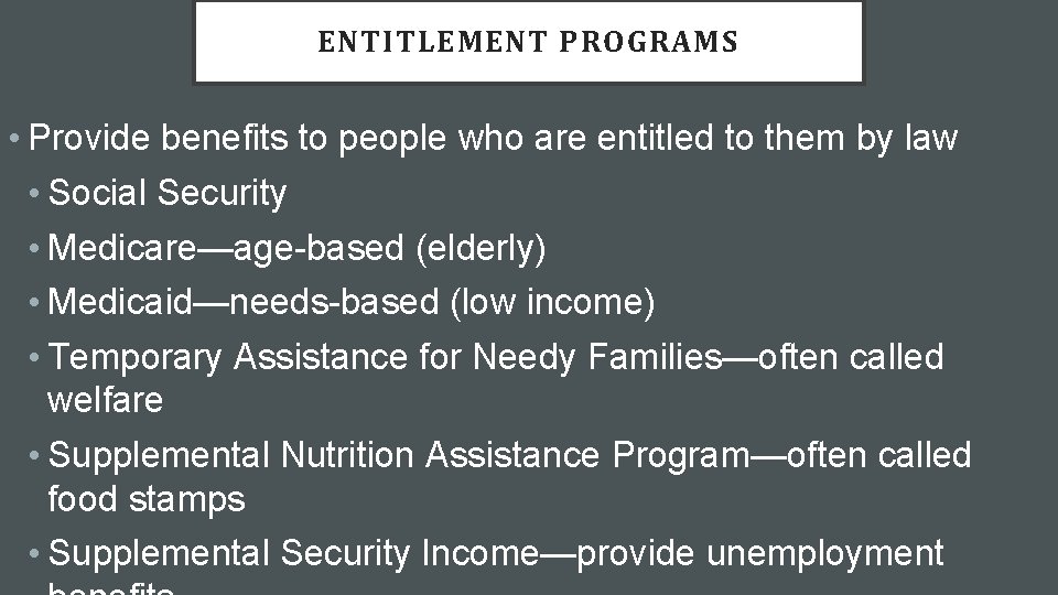 ENTITLEMENT PROGRAMS • Provide benefits to people who are entitled to them by law