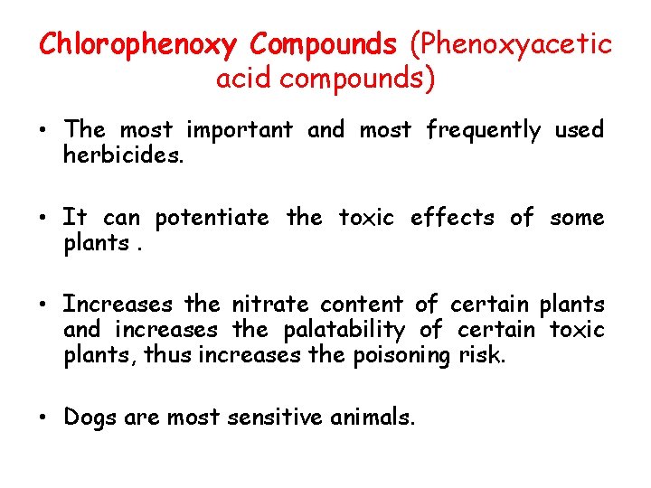 Chlorophenoxy Compounds (Phenoxyacetic acid compounds) • The most important and most frequently used herbicides.