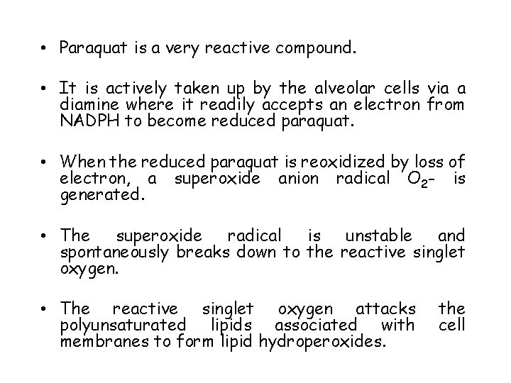  • Paraquat is a very reactive compound. • It is actively taken up