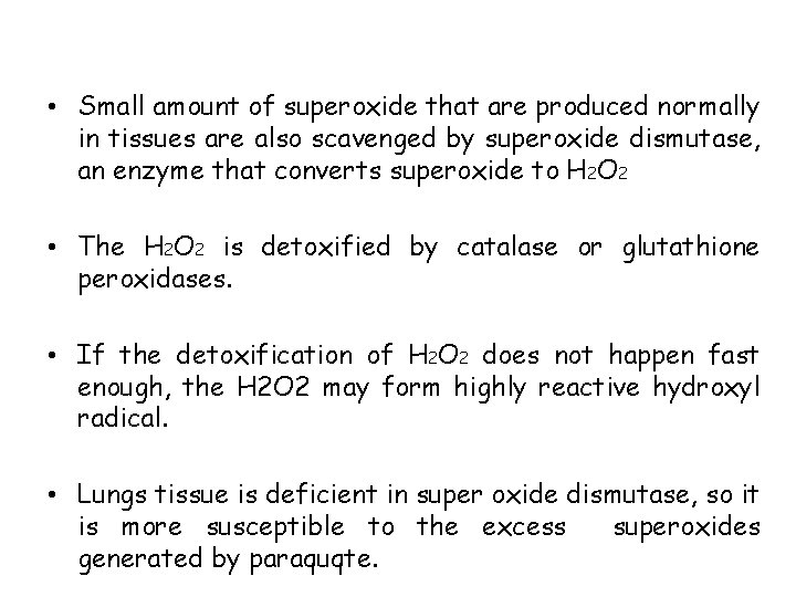  • Small amount of superoxide that are produced normally in tissues are also