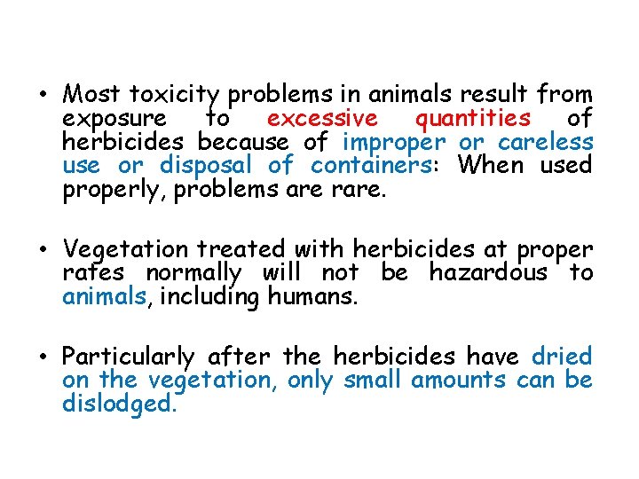  • Most toxicity problems in animals result from exposure to excessive quantities of
