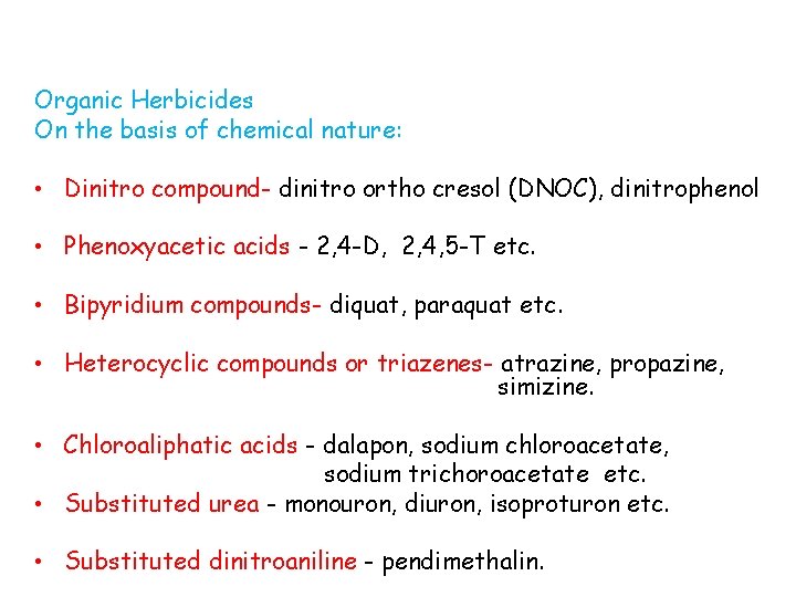 Organic Herbicides On the basis of chemical nature: • Dinitro compound- dinitro ortho cresol