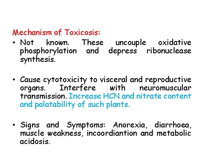 Mechanism of Toxicosis: • Not known. These uncouple oxidative phosphorylation and depress ribonuclease synthesis.