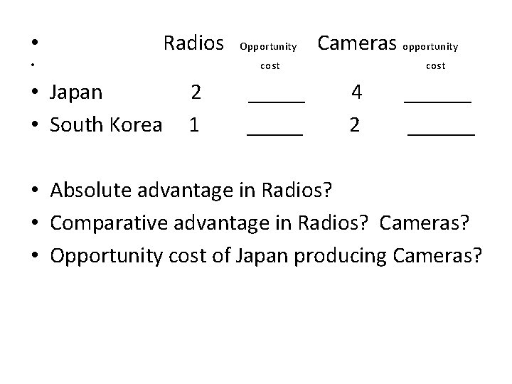  • Radios Cameras opportunity cost • • Japan • South Korea Opportunity 2