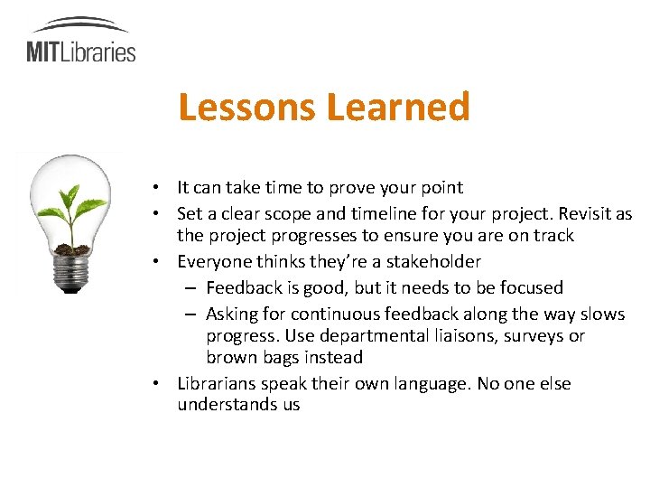 Lessons Learned • It can take time to prove your point • Set a