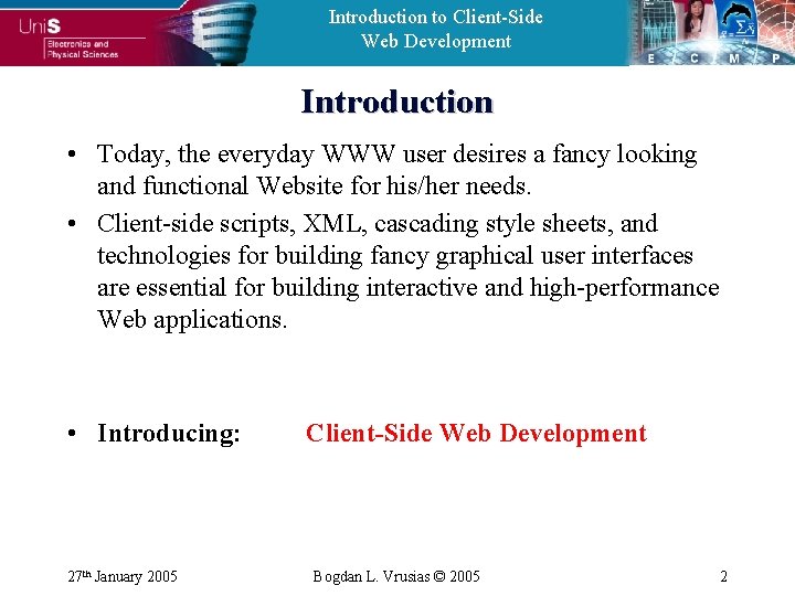 Introduction to Client-Side Web Development Introduction • Today, the everyday WWW user desires a