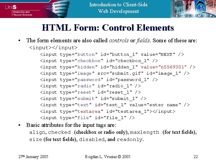 Introduction to Client-Side Web Development HTML Form: Control Elements • The form elements are