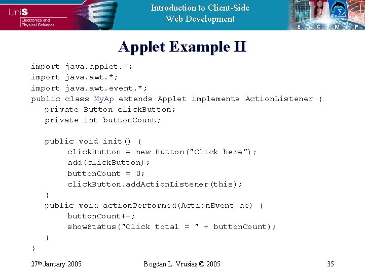 Introduction to Client-Side Web Development Applet Example II import java. applet. *; import java.