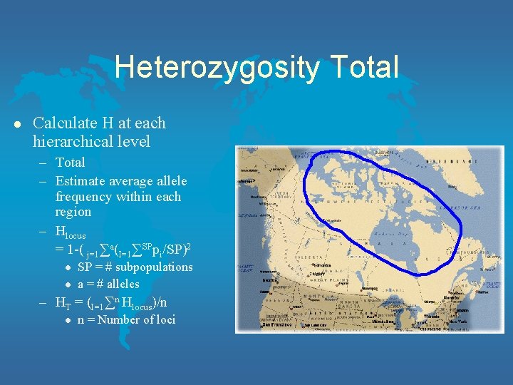 Heterozygosity Total l Calculate H at each hierarchical level – Total – Estimate average