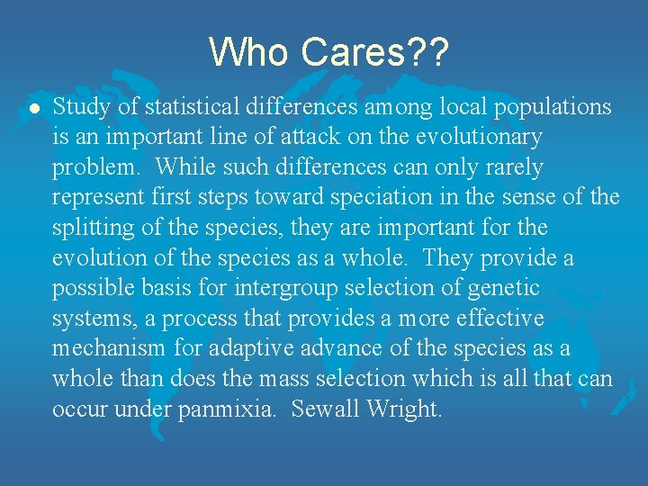 Who Cares? ? l Study of statistical differences among local populations is an important