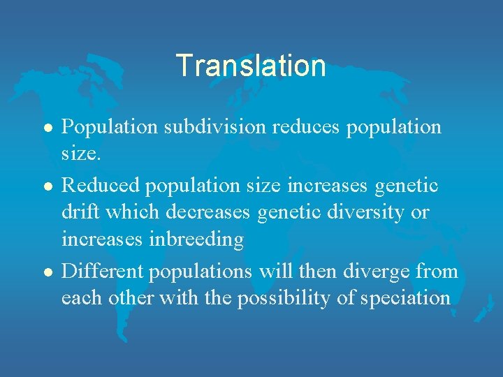 Translation l l l Population subdivision reduces population size. Reduced population size increases genetic