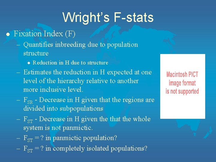 Wright’s F-stats l Fixation Index (F) – Quantifies inbreeding due to population structure l