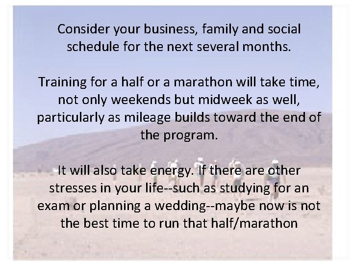 Consider your business, family and social schedule for the next several months. Training for