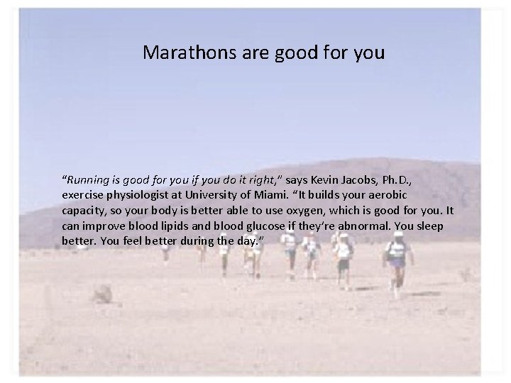 Marathons are good for you “Running is good for you if you do it