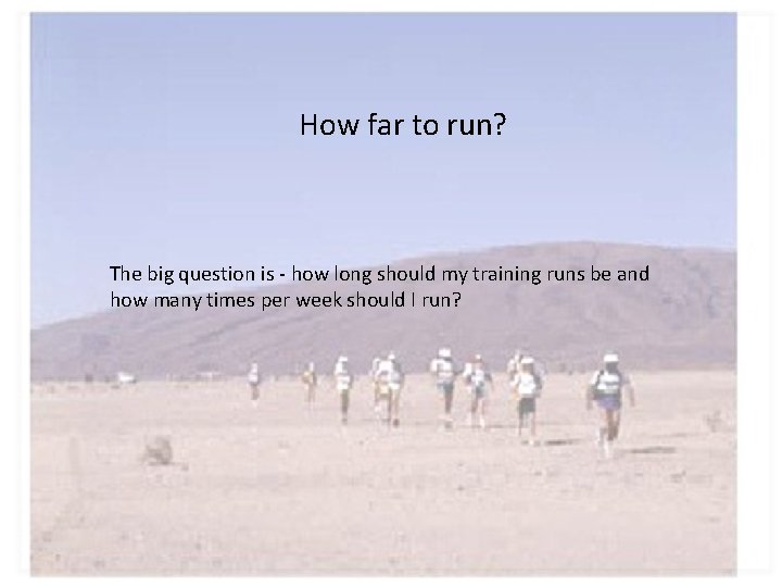 How far to run? The big question is - how long should my training