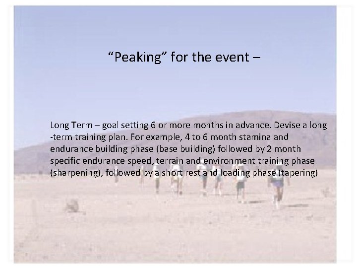 “Peaking” for the event – Long Term – goal setting 6 or more months