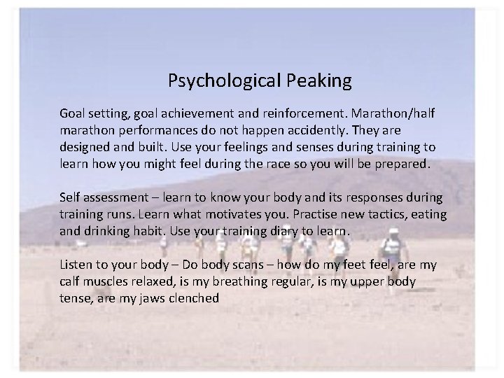 Psychological Peaking Goal setting, goal achievement and reinforcement. Marathon/half marathon performances do not happen