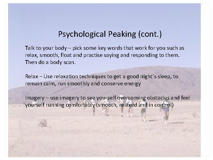 Psychological Peaking (cont. ) Talk to your body – pick some key words that