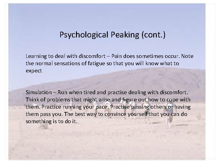 Psychological Peaking (cont. ) Learning to deal with discomfort – Pain does sometimes occur.