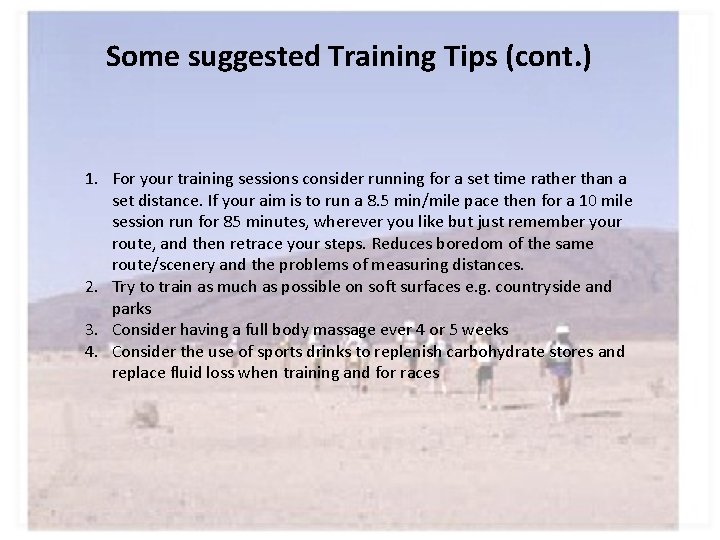 Some suggested Training Tips (cont. ) 1. For your training sessions consider running for