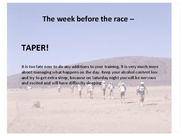 The week before the race – TAPER! It is too late now to do