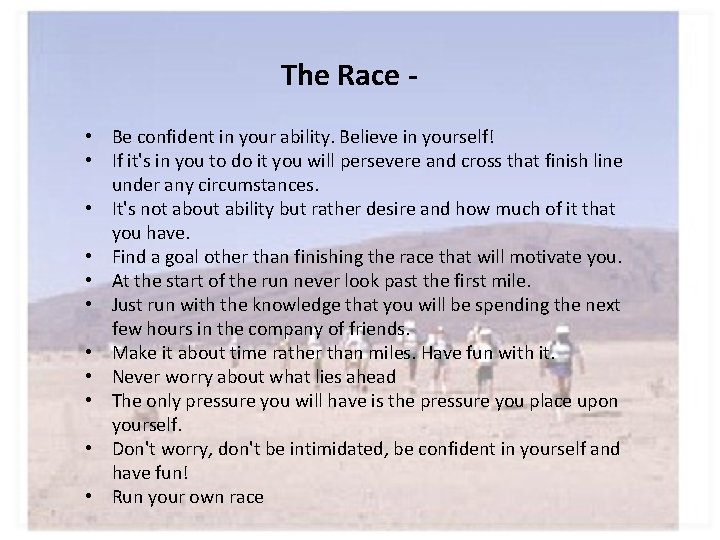 The Race • Be confident in your ability. Believe in yourself! • If it's