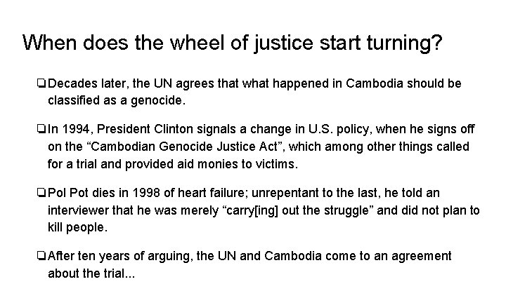 When does the wheel of justice start turning? ❏Decades later, the UN agrees that