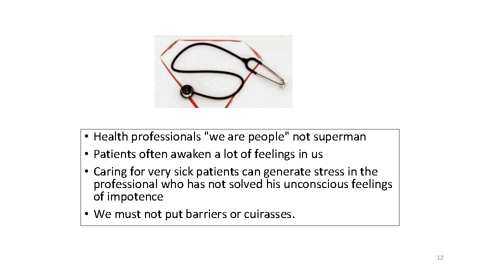  • Health professionals "we are people" not superman • Patients often awaken a