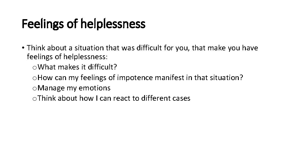 Feelings of helplessness • Think about a situation that was difficult for you, that