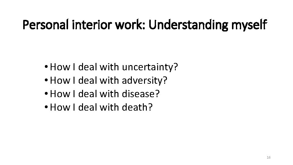 Personal interior work: Understanding myself • How I deal with uncertainty? • How I
