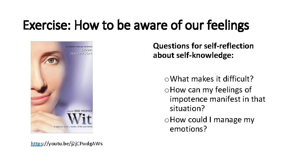 Exercise: How to be aware of our feelings Questions for self-reflection about self-knowledge: o