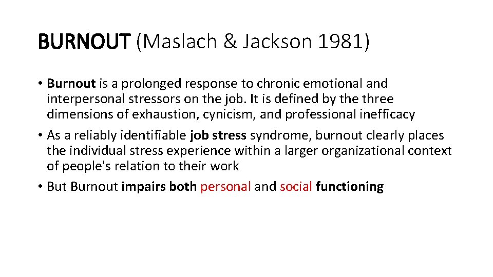 BURNOUT (Maslach & Jackson 1981) • Burnout is a prolonged response to chronic emotional