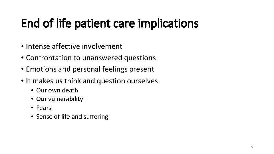 End of life patient care implications • Intense affective involvement • Confrontation to unanswered